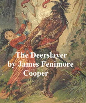 The Deerslayer, First of the Leatherstocking Tales