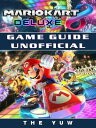 ŷKoboŻҽҥȥ㤨Mario Kart 8 Deluxe Game Guide UnofficialŻҽҡ[ The Yuw ]פβǤʤ567ߤˤʤޤ