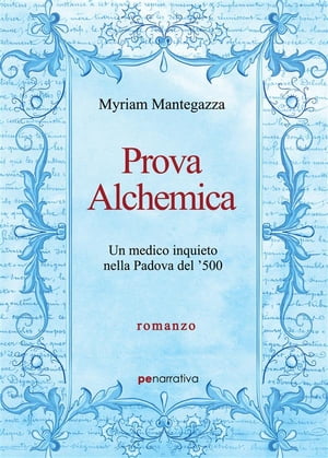 Prova Alchemica Un medico inquieto nella Padova del '500