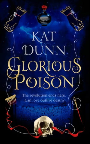 Glorious Poison【電子書籍】 Kat Dunn