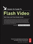 Hands-On Guide to Flash Video Web Video and Flash Media Server【電子書籍】[ Stefan Richter ]