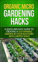 Organic Micro Gardening Hacks【電子書籍】[