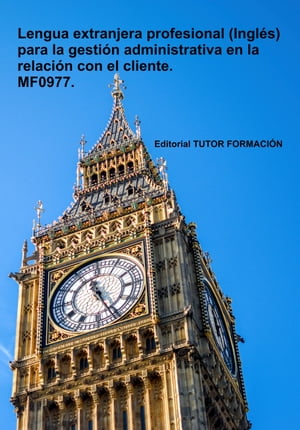 Lengua extranjera profesional (Inglés) para la gestión administrativa en la relación con el cliente. MF0977.