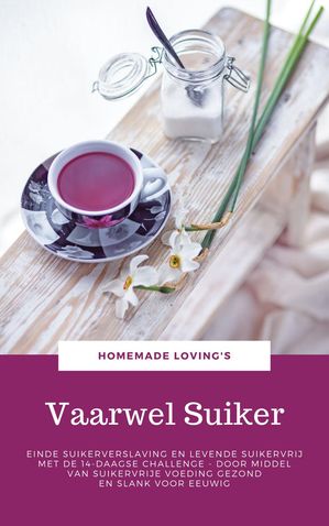 Vaarwel Suiker: Einde Suikerverslaving En Levend