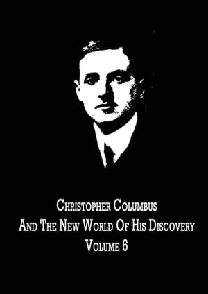 Christopher Columbus And The New World Of His Discovery Volume 6