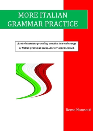 More Italian Grammar Practice【電子書籍】 Remo Nannetti