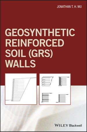 Geosynthetic Reinforced Soil (GRS) Walls【電子書籍】[ Jonathan T. H. Wu ]
