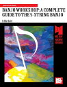 Banjo Workshop A Complete Guide to the 5-String Banjo【電子書籍】 Mike Bailey
