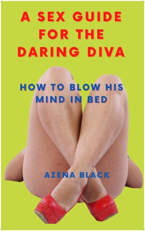 A Sex Guide for the Daring Diva