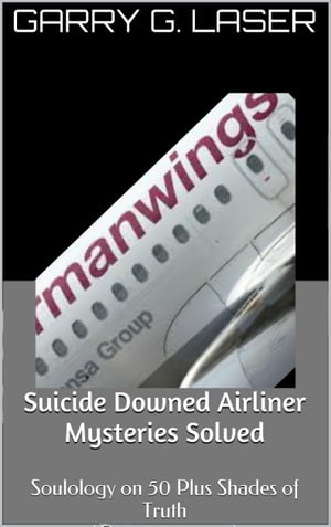 Suicide Downed Airliner Mysteries Solved (Germanwings…)