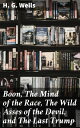 ŷKoboŻҽҥȥ㤨Boon, The Mind of the Race, The Wild Asses of the Devil, and The Last Trump Being a First Selection from the Literary Remains of George Boon, Appropriate to the TimesŻҽҡ[ H. G. Wells ]פβǤʤ300ߤˤʤޤ