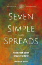 Seven Simple Card Spreads to Direct Your Creative Flow【電子書籍】[ Mari?lle S. Smith ]