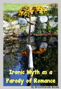 ŷKoboŻҽҥȥ㤨Ironic Myth as a Parody of RomanceŻҽҡ[ Broomhandle Books ]פβǤʤ106ߤˤʤޤ