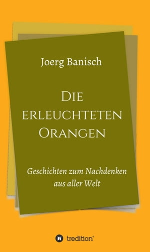 Die erleuchteten Orangen Geschichten zum Nachdenken aus aller Welt