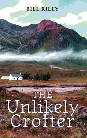 The Unlikely Crofter