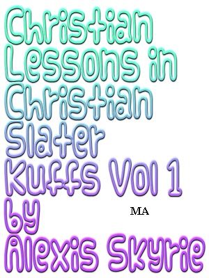 Christian Lessons in Christian Slater Kuffs Vol 