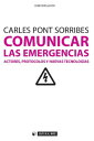 Comunicar las emergencias Actores, protocolos y nuevas tecnolog as【電子書籍】 Carles Pont Sorribes