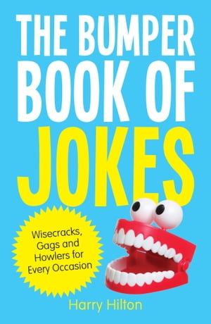 The Bumper Book of Jokes The Ultimate Compendium of Wisecracks, Gags and Howlers for Every Occasion