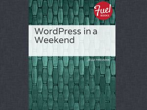 WordPress in a Weekend【電子書籍】[ Jesse Friedman ]