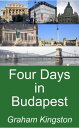 Four Days in Budapest【電子書籍】[ Graham 