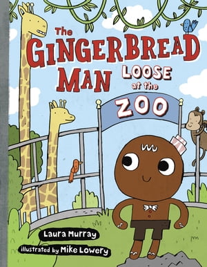 The Gingerbread Man Loose at The Zoo【電子書籍】[ Laura Murray ]