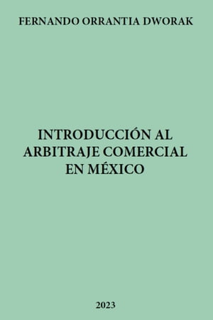 INTRODUCCIÓN AL ARBITRAJE COMERCIAL EN MÉXICO