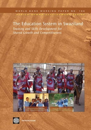 The Education System In Swaziland: Training And Skills Development For Shared Growth And Competitiveness【電子書籍】[ World Bank ]