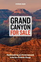 Grand Canyon For Sale Public Lands versus Private Interests in the Era of Climat...