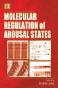 Molecular Regulation of Arousal States【電子書籍】[ Ralph Lydic ]