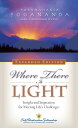 Where There is Light Insight and Inspiration for Meeting Life’s Challenges【電子書籍】 Paramahansa Yogananda