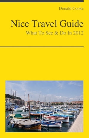 Nice, France Travel Guide - What To See & Do