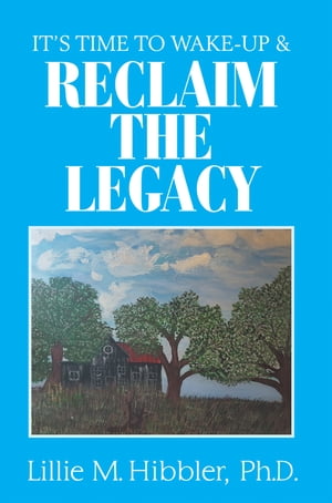 It’S Time to Wake-Up & Reclaim the Legacy