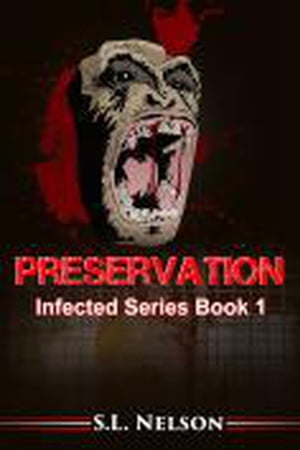 Preservation Infected Series Book 1Żҽҡ[ S.L. Nelson ]