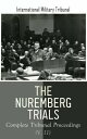 The Nuremberg Trials: Complete Tribunal Proceedings (V. 11) Trial Proceedings From 8 April 1946 to 17 April 1946【電子書籍】 International Military Tribunal