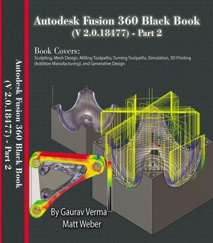 Autodesk Fusion 360 Black Book (V 2.0.18477) Part II【電子書籍】 Gaurav Verma