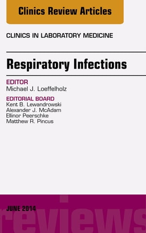 Respiratory Infections, An Issue of Clinics in Laboratory Medicine,