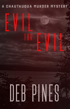 Evil for Evil A Chautauqua Murder Mystery【電子書籍】 Deb Pines