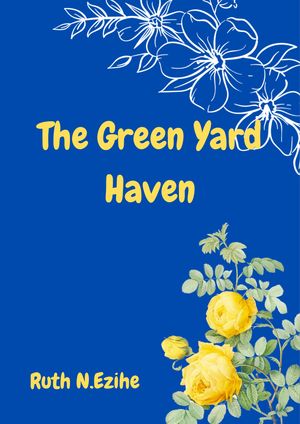 The Green Yard Haven【電子書籍】[ Ruth Ezihe ]