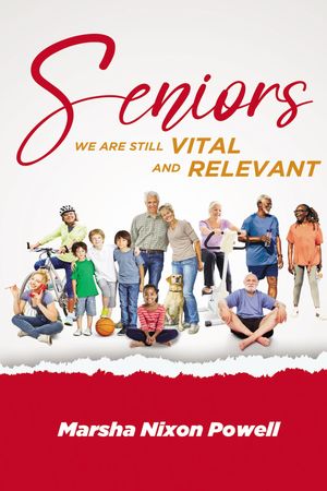 ŷKoboŻҽҥȥ㤨Seniors We are Still Vital and RelevantŻҽҡ[ Marsha Nixon Powell ]פβǤʤ415ߤˤʤޤ