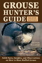 Grouse Hunter's Guide Solid Facts, Insights, and Observations on How to Hunt Ruffled GrouseydqЁz[ Dennis Walrod ]