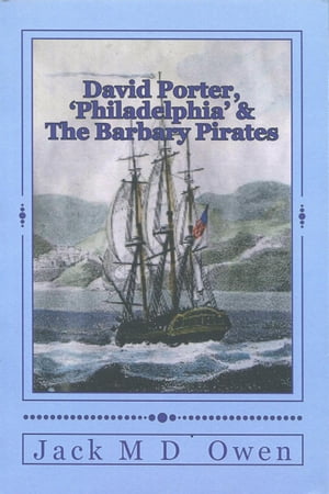 David Porter, 'Philadelphia' & The Barbary Pirates