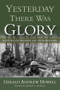 Yesterday There Was Glory With the 4th Division, A.E.F., in World War I【電子書籍】[ G...