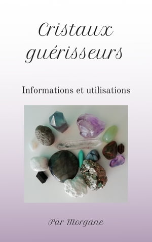 Cristaux gu?risseurs informations et utilisations