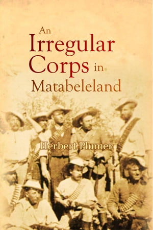 An Irregular Corps in Matabeleland【電子書