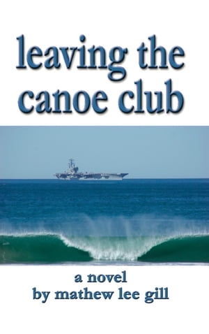 Leaving the Canoe Club【電子書籍】[ Mathew