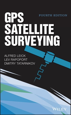 楽天楽天Kobo電子書籍ストアGPS Satellite Surveying【電子書籍】[ Alfred Leick ]