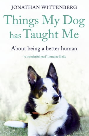 Things My Dog Has Taught Me About being a better humanŻҽҡ[ Jonathan Wittenberg ]