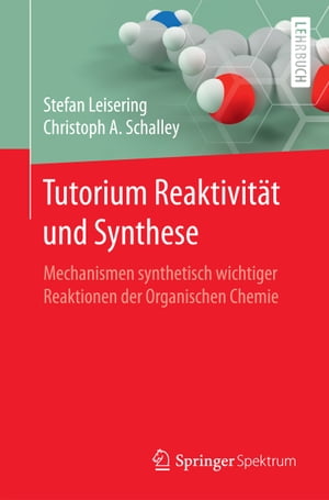 Tutorium Reaktivit?t und Synthese Mechanismen synthetisch wichtiger Reaktionen der Organischen Chemie