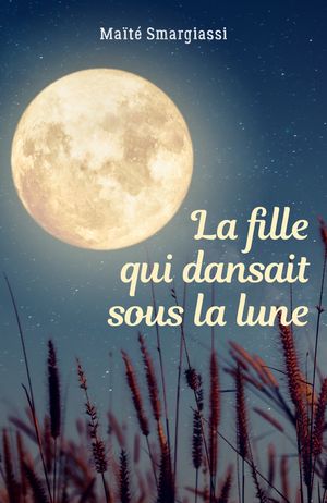 La fille qui dansait sous la luneŻҽҡ[ Ma?t? Smargiassi ]