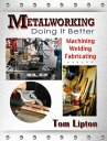 ŷKoboŻҽҥȥ㤨Metalworking Doing It BetterŻҽҡ[ Tom Lipton ]פβǤʤ6,404ߤˤʤޤ